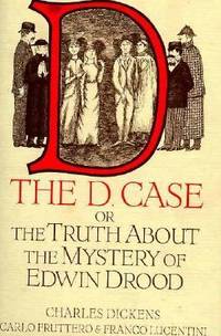 The D. Case : The Truth about the Mystery of Edwin Drood