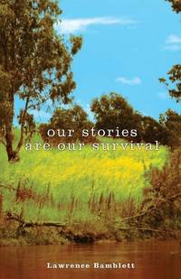 OUR STORIES ARE OUR SURVIVAL