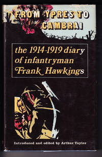 From Ypres To Cambrai:  The 1914-1919 Diary of Infantryman Frank Hawkins