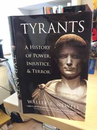 Tyrants. A History of Power, Injustice, and Terror by Waller R. Newell - First Edition - 2016 - from Dreadnought Books (SKU: 32786)