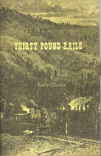 Thirty Pound Rails by Choda, Kelly And Black, By - 1956