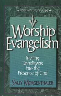 Worship Evangelism Inviting Unbelievers Into the Presence of God