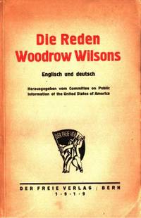 Die Reden Woodrow Wilsons. English und deutsch.…