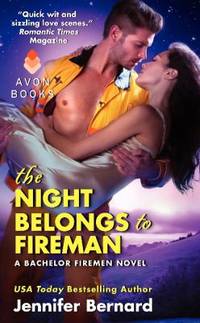 The Night Belongs to Fireman : A Bachelor Firemen Novel