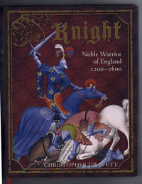 KNIGHT. Nobel Warrior of England 1200-1600 by Gravett, Christopher - 2008