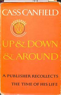 image of Up and Down and Around. A publisher recollects the time of his life.