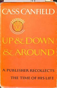 Up and Down and Around. A publisher recollects the time of his life.