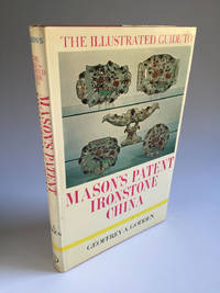 The Illustrated Guide to Mason's Patent Ironstone China and Related Wares; Stone China, New...