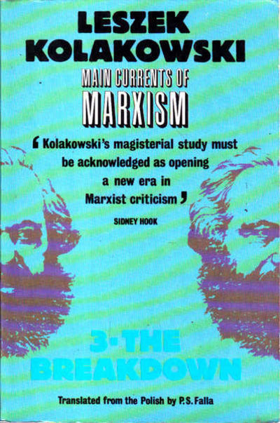 Main Currents of Marxism: Its Rise Growth and Dissolution; Volume 1, The Founders