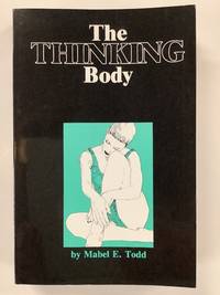 The Thinking Body (Unabridged republication of original edition first published in 1937 by Paul...
