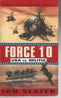 Force 10: USA vs. Militia by Slater, Ian - 2000-11-28