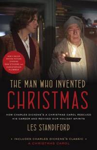 The Man Who Invented Christmas (Movie Tie-In): Includes Charles Dickens's Classic a Christmas...