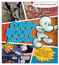 Comic Book Design : The Essential Guide to Creating Great Comics and Graphic Novels
