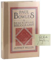 Paul Bowles: A Descriptive Bibliography [Limited Signed by Bowles and Miller]