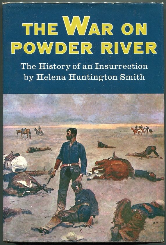 The War on Powder River by Helena Huntington Smith First edition