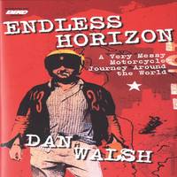 Endless Horizon: A Very Messy Motorcycle Journey Around the World