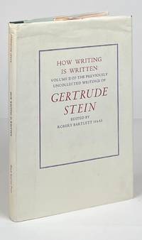 How Writing Is Written; Volume II of the Previously Uncollected Writings of Gertrude Stein