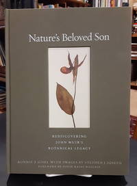 Nature&#039;s Beloved Son: rediscovering John Muir&#039;s botanical legacy by Gisel, Bonnie J - 2008