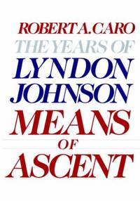 Means of Ascent Vol. 2 : The Years of Lyndon Johnson II