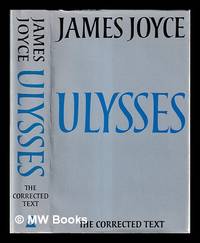 Ulysses : the corrected text / James Joyce ; edited by Hans Walter Gabler with Wolfhard Steppe...