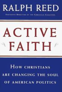 cover of Active Faith : How Christians Are Changing the Face of American Politics