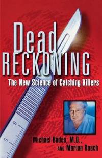 Dead Reckoning : The New Science of Catching Killers