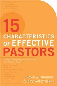 15 Characteristics of Effective Pastors: How to Strengthen Your Inner Core and Ministry Impact