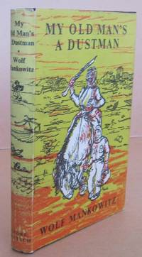 My Old Man's a Dustman by Wolf MANKOWITZ - First Edition. - 1956 - from Mainly Fiction (SKU: 029550)