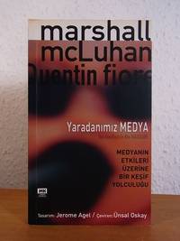 Yaradanimiz Medya. Medyanin Etkileri Üzerine Bir Kesif Yolculugu. The Medium is the Massage [türkçe baskisi]