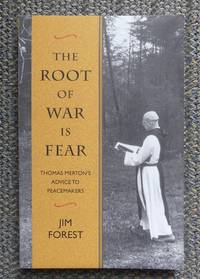 THE ROOT OF WAR IS FEAR:  THOMAS MERTON'S ADVICE TO PEACEMAKERS.