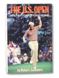 The U.S. Open: Golf&#039;s Ultimate Challenge by Sommers, Robert - 1987