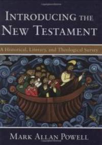 Introducing the New Testament: A Historical, Literary, and Theological Survey by Mark Allan Powell - 2009-05-06