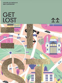 GET LOST!: Explore the World in Map Illustrations