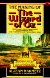 The Making of the Wizard of Oz : Movie Magic and Studio Power in the Prime of MGM and the Miracle...