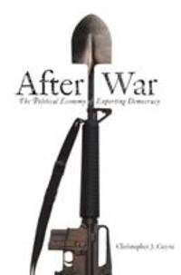 After War : The Political Economy of Exporting Democracy