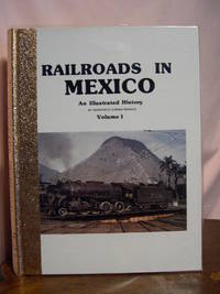 RAILROADS IN MEXICO, AN ILLUSTRATED HISTORY, VOLUME I