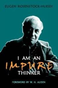 I Am an Impure Thinker by Eugen Rosenstock-Huessy - 2001-02-08