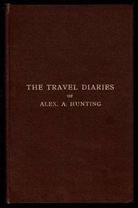 image of The Travel Diaries of Alex A. Hunting