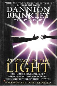 At Peace In The Light: The Further Adventures of a Reluctant Psychic Who Reveals The Secret of...