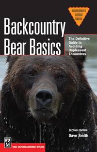 Backcountry Bear Basics: The Definitive Guide to Avoiding Unpleasant Encounters (Mountaineers...