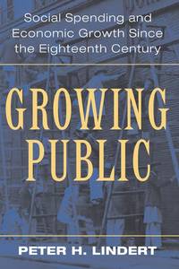 Growing Public: Volume 1, the Story: Social Spending and Economic Growth Since the Eighteenth...