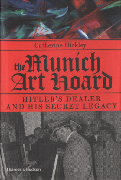 THE MUNICH ART HOARD. Hitler's dealer and secret…