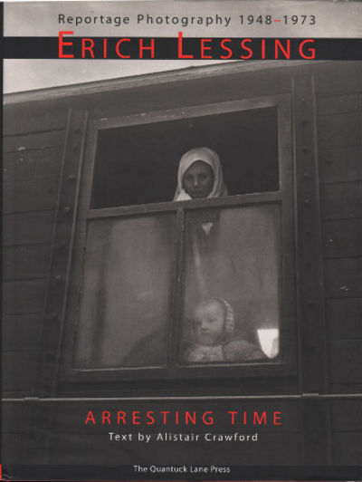 ERICH LESSING: ARRESTING TIME / REPORTAGE…