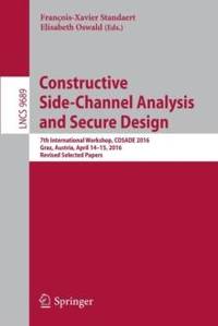 Constructive Side-Channel Analysis and Secure Design : 7th International Workshop, COSADE 2016,...