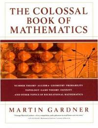 The Colossal Book of Mathematics : Number Theory - Algebra - Geometry - Probability - Topology -...