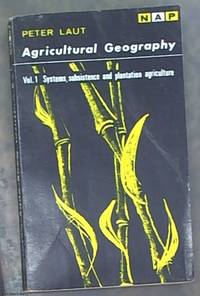 image of Agricultural Geography: Volume 1 Systems, Subsistence and Plantation Agriculture