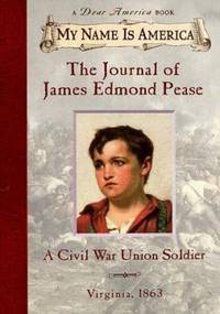 The Journal of James Edmond Pease : A Civil War Union Soldier - Virginia, 1863