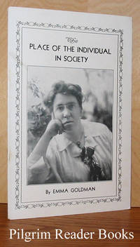 The Place of the Individual in Society (The Individual, Society and the State) by Emma Goldman - Paperback - from Pilgrim Reader Books - IOBA (SKU: 22087)