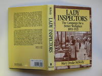 Lady inspectors: the campaign for a better workplace 1893 - 1921 by McFeely, Mary Drake - 1988