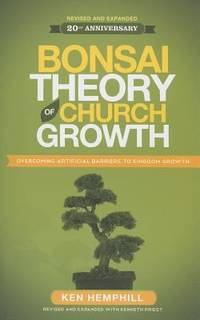 cover of Bonsai Theory of Church Growth : Overcoming Artificial Barriers to Kingdom Growth